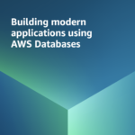 Building Modern Applications Using AWS Databases
